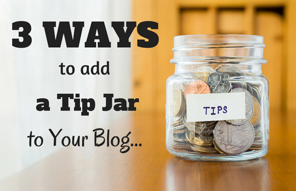 3 Ways to Add a Tip Jar to Your Blog