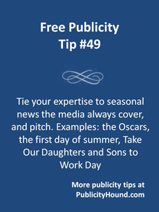 Free Publicity Tip 49--Tie into seasonal news